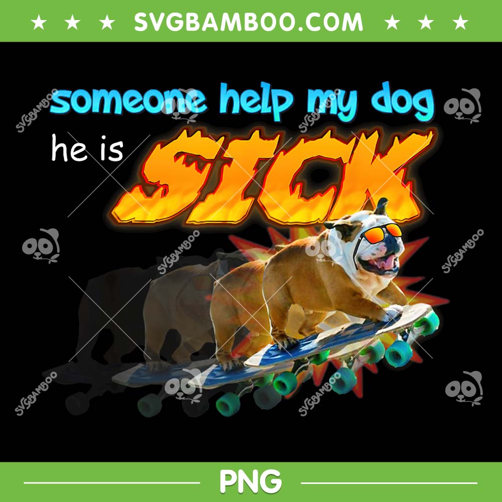 Someone Help My Dog He Is Sick Meme Png