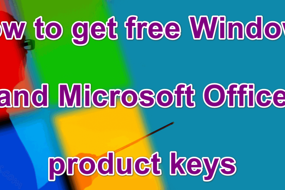 How To Get Free Windows And Microsoft Office Product Keys - Ms Guides